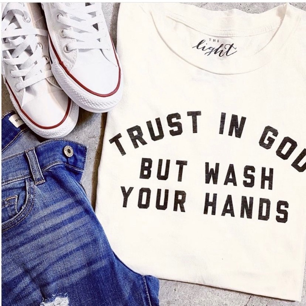 “Trust in God But Wash Your Hands” tee